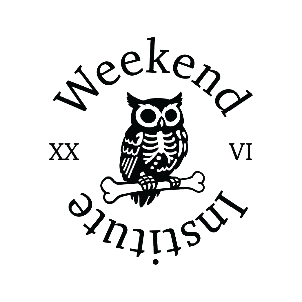 Welcome to the Weekend Institute  | 4.24 | 5pm PST